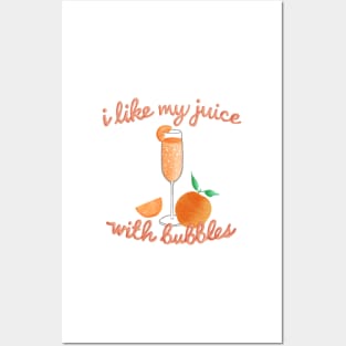 I like my juice with bubbles  - Mimosa lover Posters and Art